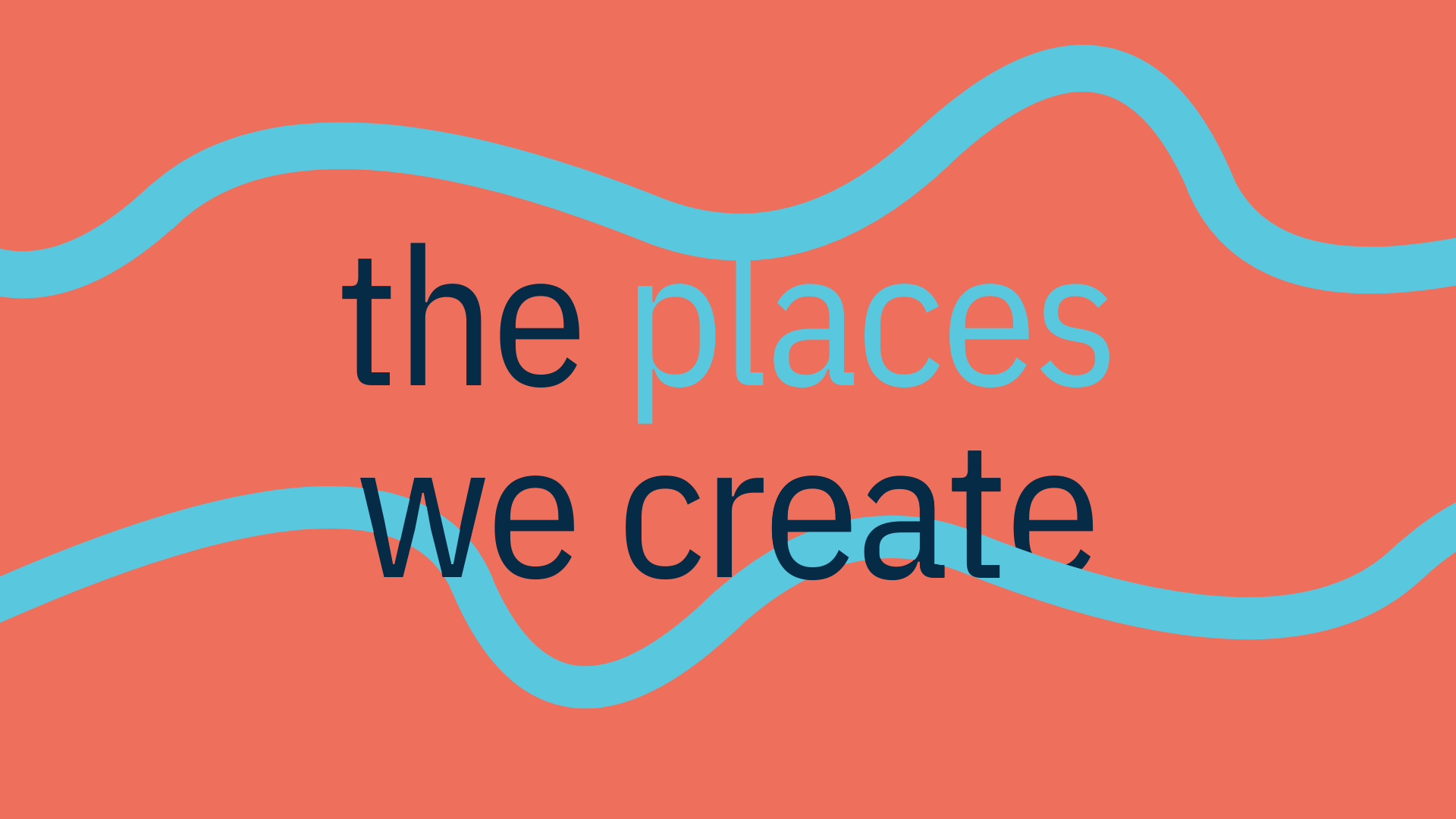 the places we create
